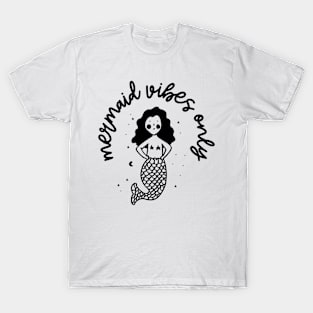 mermaid vibes only T-Shirt